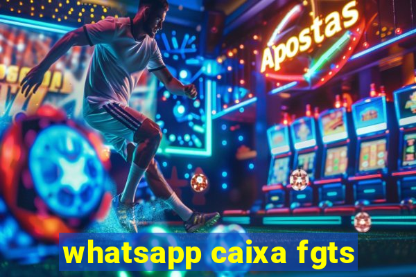 whatsapp caixa fgts